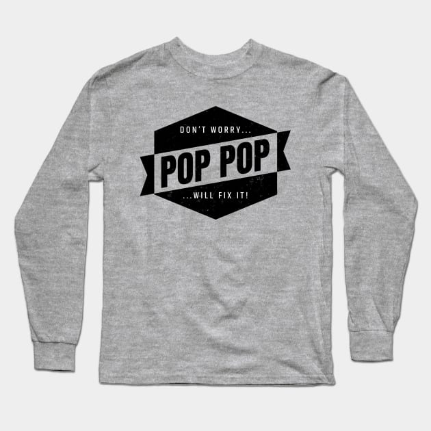 Pop Pop Will Fix It! Long Sleeve T-Shirt by Scott Neumyer